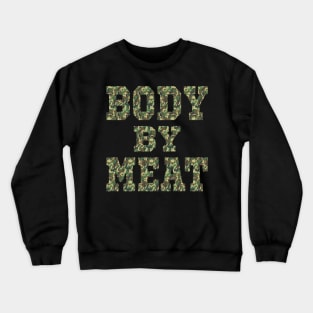 BODY BY MEAT CARNIVORE BODYBUILDING FITNESS WOODLAND CAMO Crewneck Sweatshirt